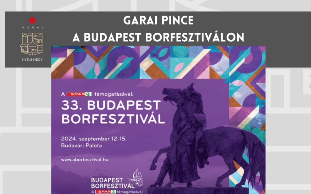 Garai Pince a Budapest Borfesztiválon!